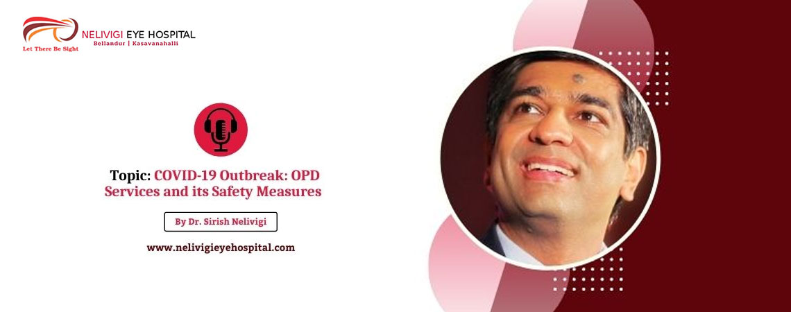 COVID-19 Outbreak: OPD Services and its Safety Measures at Nelivigi Eye Hospital and Surgical Centre